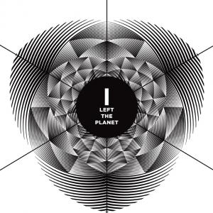 I Left The Planet - s/t