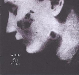 When - You Are Silent