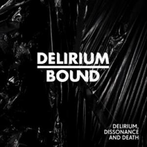 Delirium Bound - Delirium, Dissonance And Death